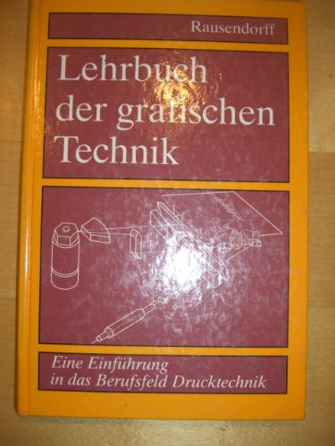 Lehrbuch der grafischen Technik: Eine Einführung in das Berufsfeld Drucktechnik Education & Training
