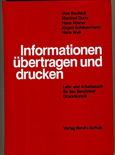 Informationen übertragen und drucken. Lehr- und Arbeitsbuch für das Berufsfeld Drucktechnik Books