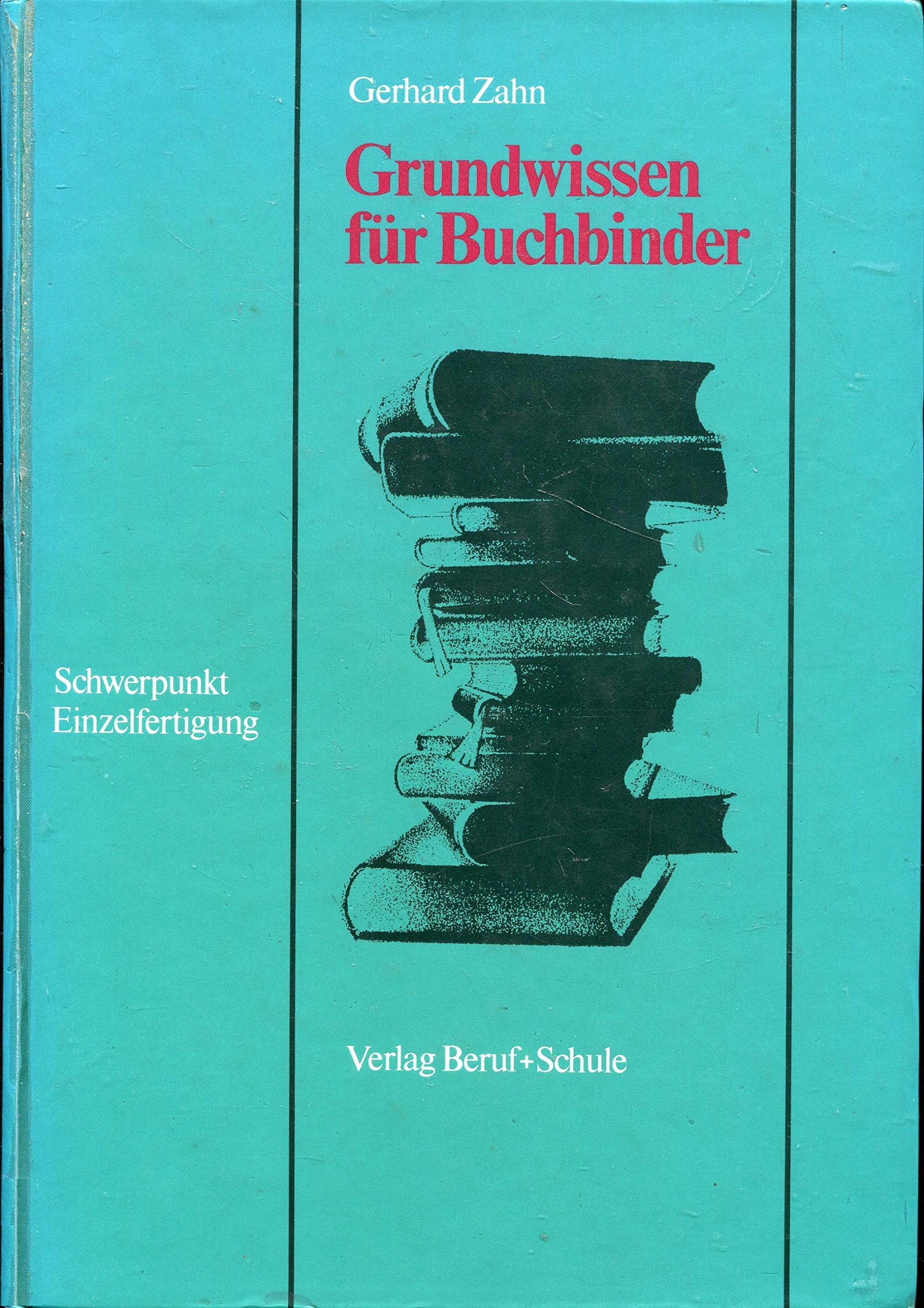 Grundwissen für Buchbinder. Schwerpunkt Einzelfertigung: Schwerpunkt Einzelfertigung. Hrsg. v. Roland Golpon Business, Finance & Career