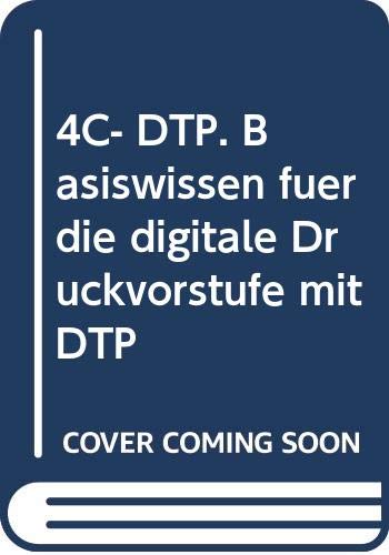 4-C-DTP: Basiswissen für die digitale Druckvorstufe Computer Science