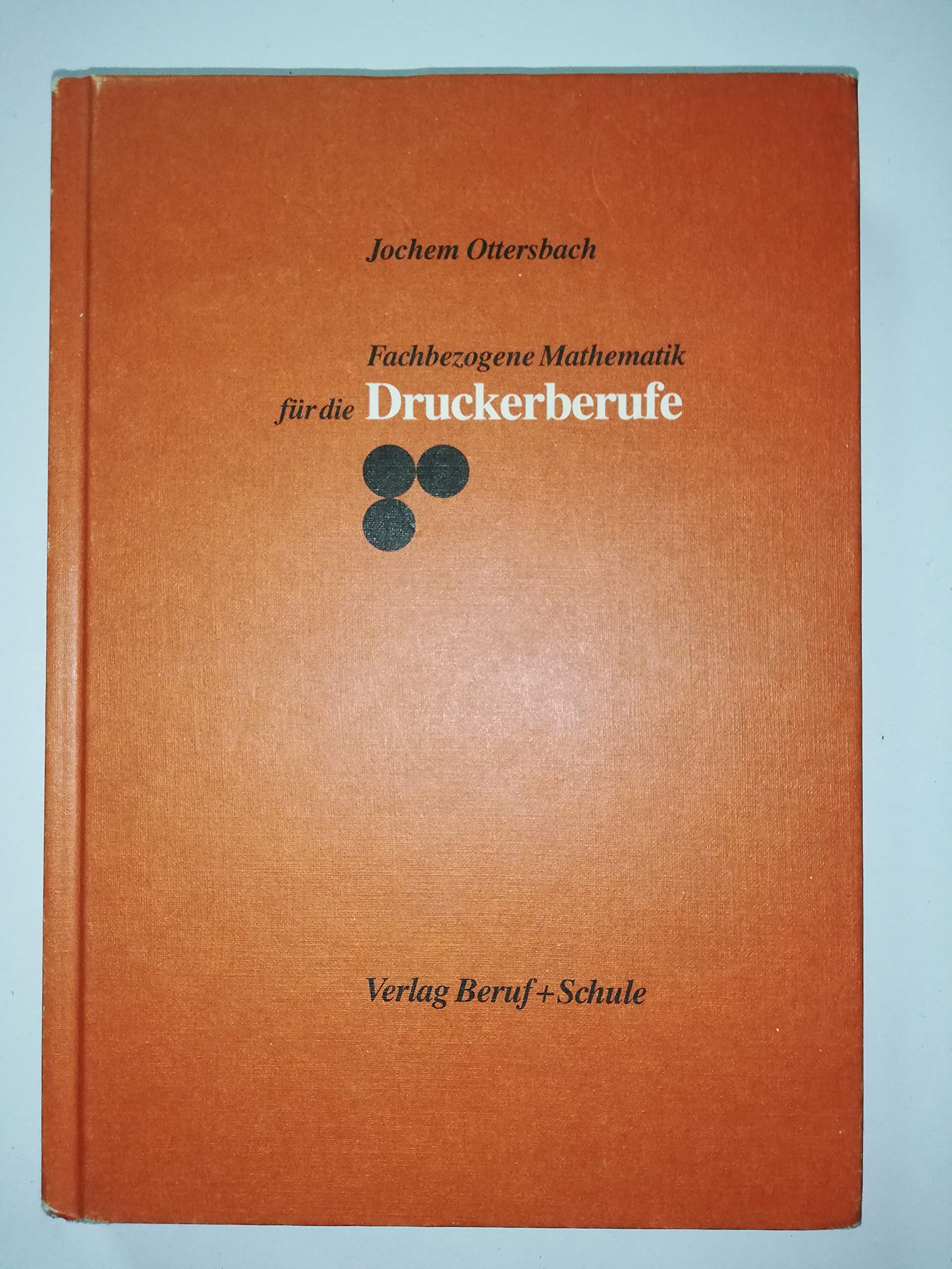 Fachbezogene Mathematik für die Druckerberufe: MatheDrucker Business, Finance & Career