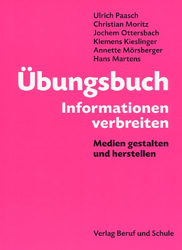Übungsbuch Informationen verbreiten: Medien gestalten und herstellen Business, Finance & Career