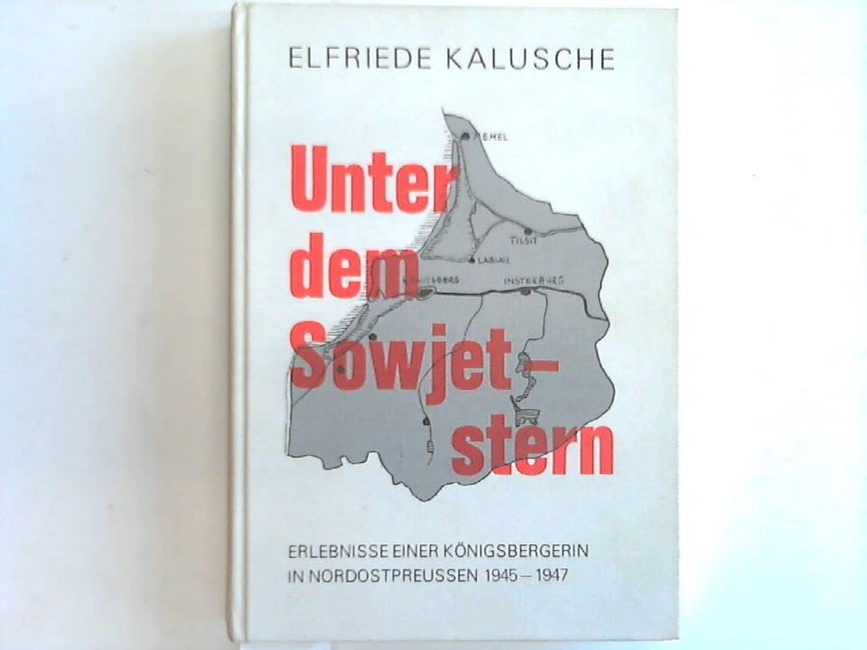 Kalusche unter dem Sowjetstern Erlebnisse einer Königsbergerin in Nordostpreussen 1945-1947, Schild, Books