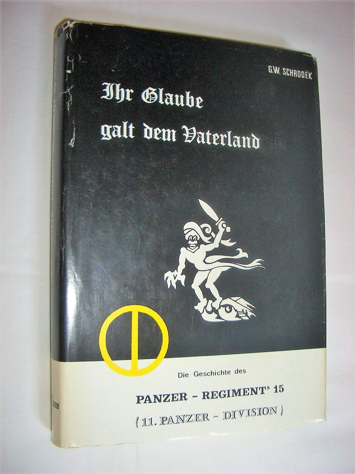 Ihr Glaube galt dem Vaterland. Geschichte des Panzer-Regiments 15 (11. Panzer-Division) Books
