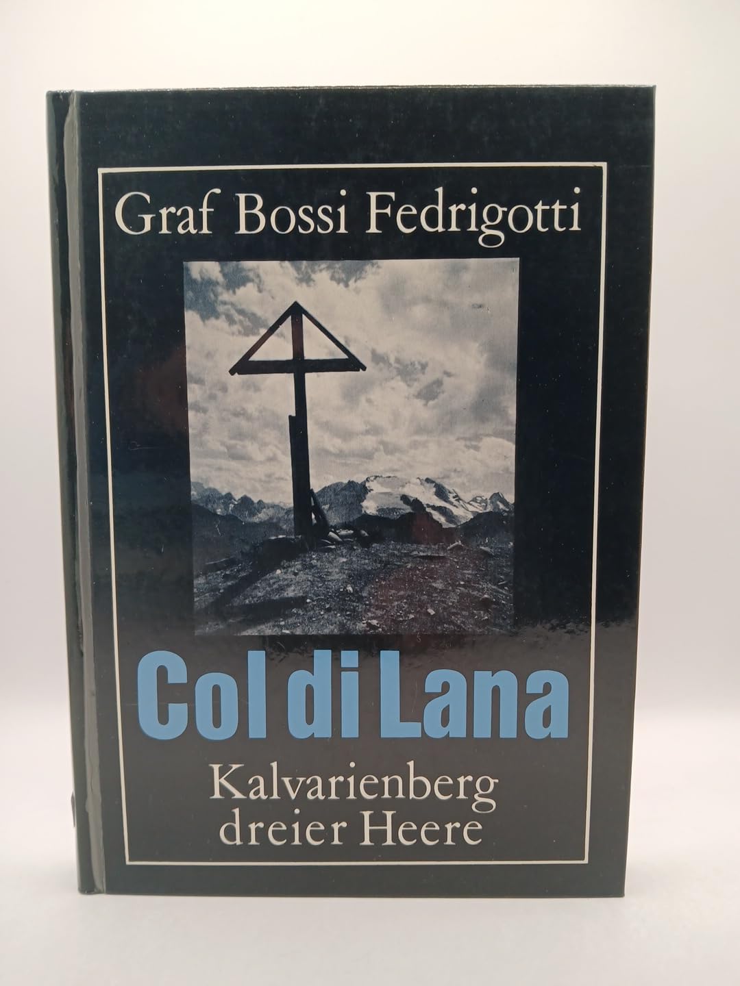 Col di Lana. Kalvarienberg dreier Heere, nacherzählt nach kriegsgeschichtlichen Unterlagen und persönlichen Aufzeichnungen Books