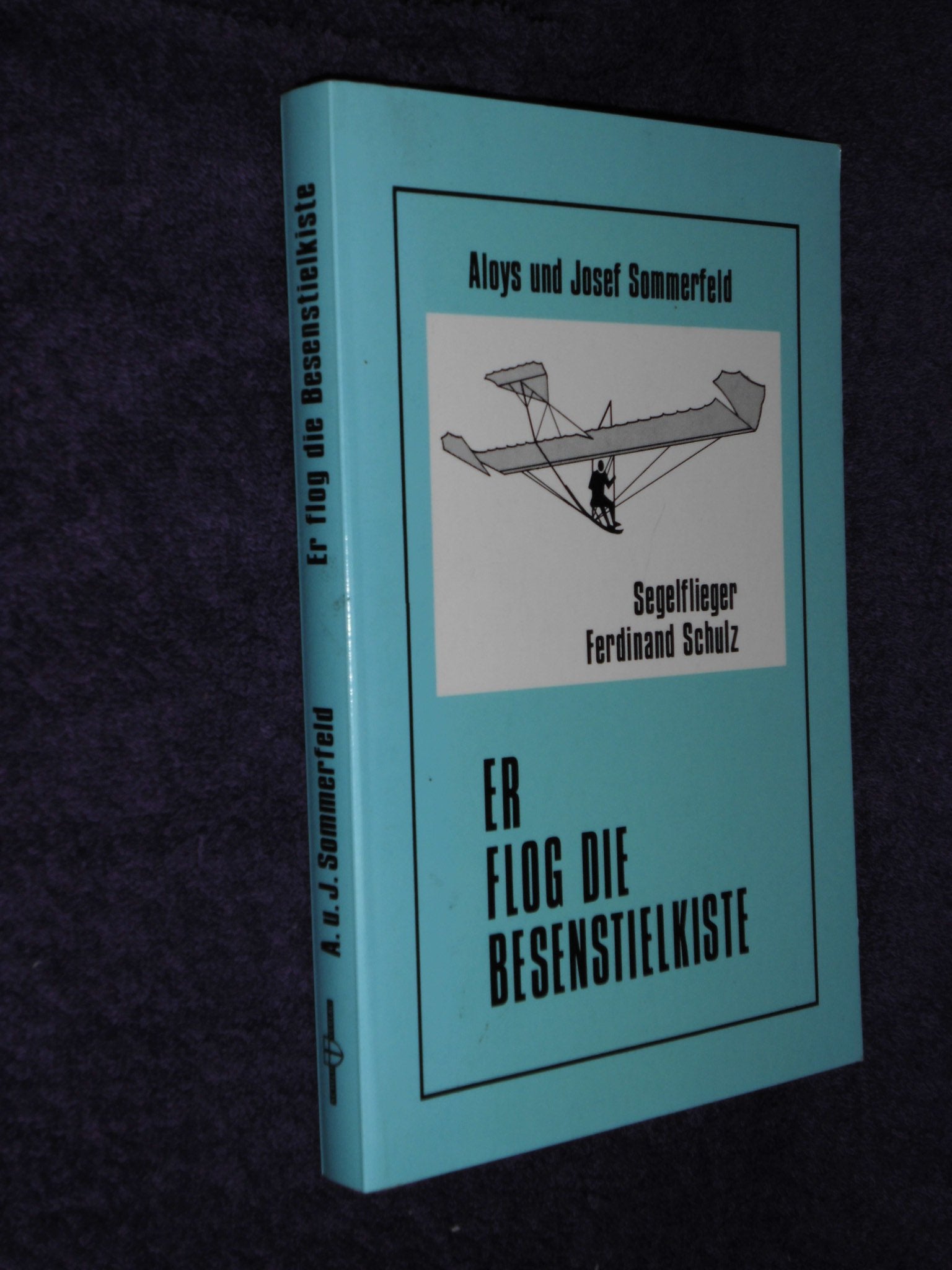 Er flog die Besenstielkiste. Segelflieger Ferdinand Schulz. Aus der Pionierzeit des deutschen Segelflugs Books