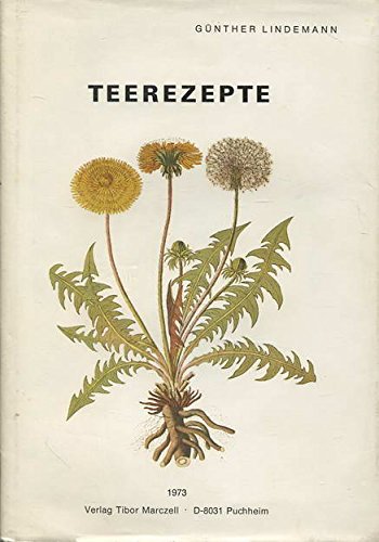 Teerezepte als Möglichkeiten der phytotherapeutischen Verordnung - Ein Kompendium Medicine