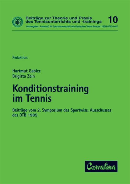 Konditionstraining im Tennis: Beiträge vom 2. Symposium des Sportwissenschaftlichen Ausschusses des DTB 1985 (Beiträge zur Theorie und Praxis des Tennisunterrichts und -trainings) Leisure & Fun