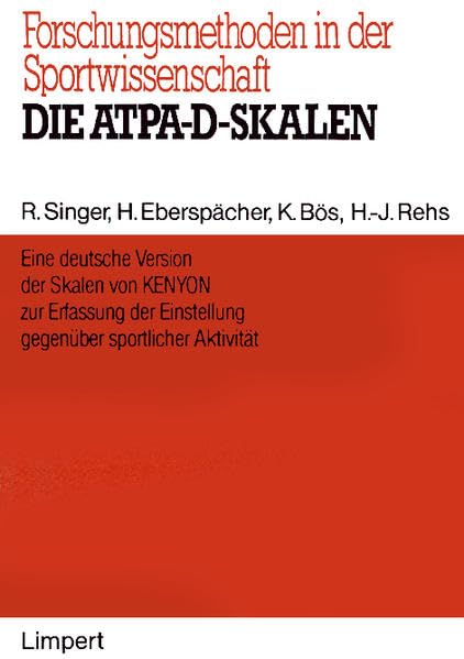 Die ATPA-D-Skalen: Eine deutsche Version der Skalen von Kenyon zur Erfassung der Einstellung gegenüber sportlicher Aktivität (Forschungsmethoden in der Sportwissenschaft) Leisure & Fun