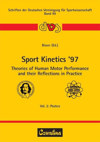 Sport Kinetics '97. Theories of Human Motor Performance and their Reflections in Practice Leisure & Fun