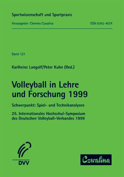 Volleyball in Lehre und Forschung: Schwerpunkt: Spiel- und Technikanalysen. 25. Internationales Hochschul-Symposium des Deutschen Volleyball-Verbandes 1999 (Sportwissenschaft und Sportpraxis) Books