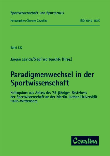 Paradigmenwechsel in der Sportwissenschaft: Kolloquium aus Anlass des 75-jähringen Bestehens der Sportwissenschaft an der Martin-Luther-Universität Halle-Wittenberg Memories