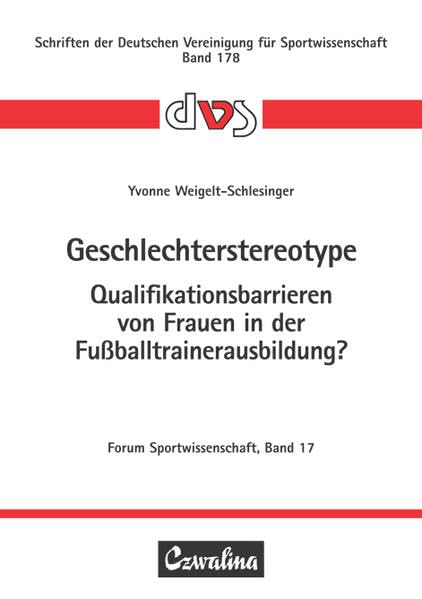 Geschlechterstereotype – Qualifikationsbarrieren von Frauen in der Fußballtrainerausbildung? (Forum Sportwissenschaft) General education
