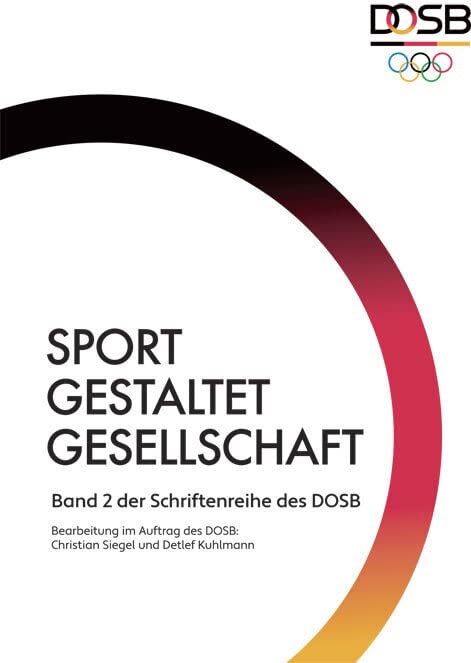 Sport gestaltet Gesellschaft: Band 2 der Schriftenreihe des DOSB Reference Books