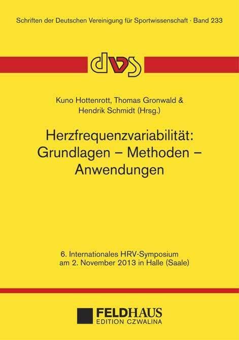 Herzfrequenzvariabilität: Grundlagen – Methoden – Anwendungen: 6. Internationales HRV-Symposium am 2. November 2013 in Halle (Saale) (Schriften der Deutschen Vereinigung für Sportwissenschaft) Leisure & Fun
