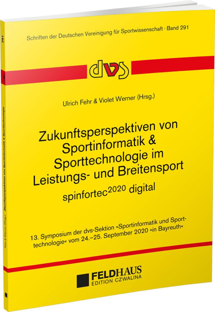 Zukunftsperspektiven von Sportinformatik & Sporttechnologie im Leistungs- und Breitensport: spinfortec2020 digital (Schriften der Deutschen Vereinigung für Sportwissenschaft) Leisure & Fun