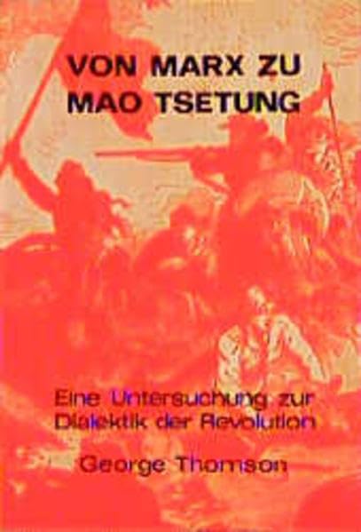 Von Marx zu Mao Tsetung: Eine Untersuchung zur Dialektik der Revolution Politics & History