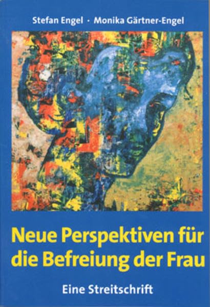 Neue Perspektiven für die Befreiung der Frau: Eine Streitschrift Law