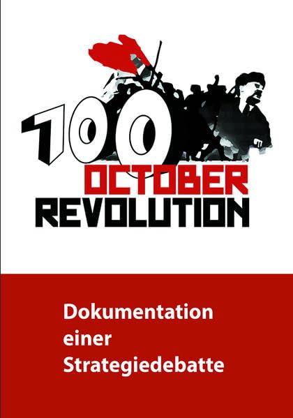 100 Jahre Oktoberrevolution - Dokumentation einer Strategiedebatte Social Sciences