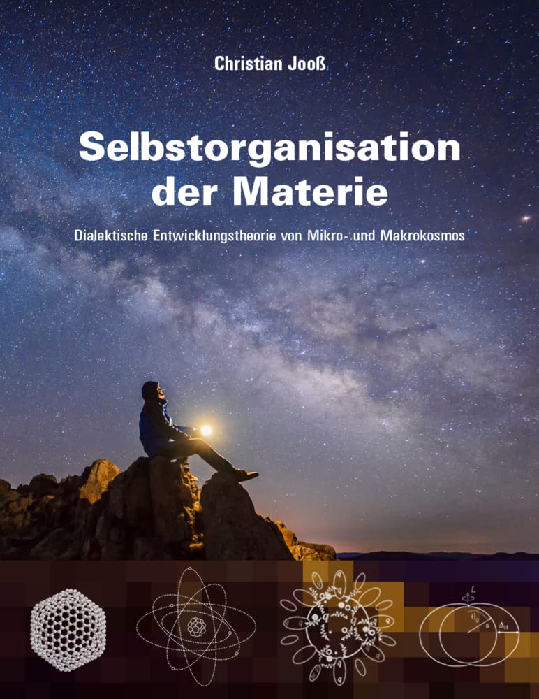 Selbstorganisation der Materie: Dialektische Entwicklungstheorie von Mikro- und Makrokosmos Natural Sciences