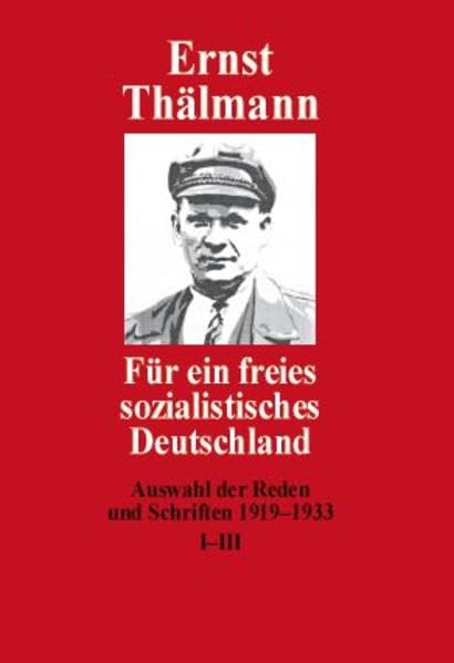 Für ein freies sozialistisches Deutschland: Auswahl der Reden und Schriften 1919-1933 Band I-III Social Sciences