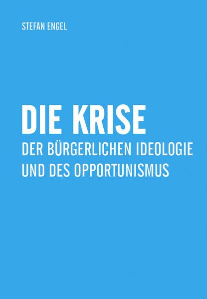 Die Krise der bürgerlichen Ideologie und des Opportunismus Philosophy