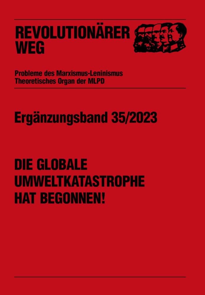 Die globale Umweltkatastrophe hat begonnen!: Ergänzungsband 35/2023 (Revolutionärer Weg - Probleme des Marxismus-Leninismus) Mathematics Books