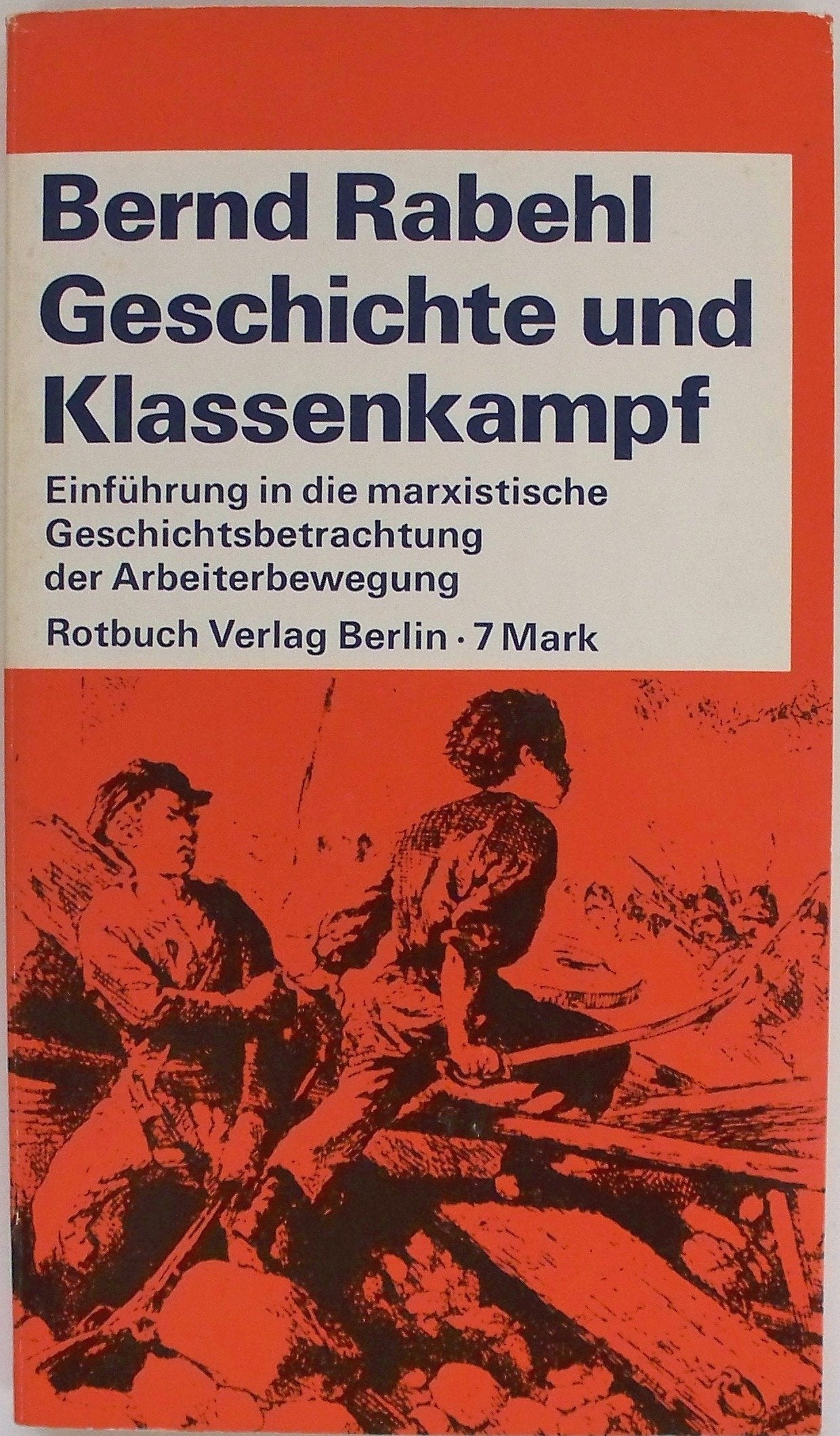 Geschichte und Klassenkampf. Einführung in die marxistische Geschichtsbetrachtung der Arbeiterbewegung Social Sciences