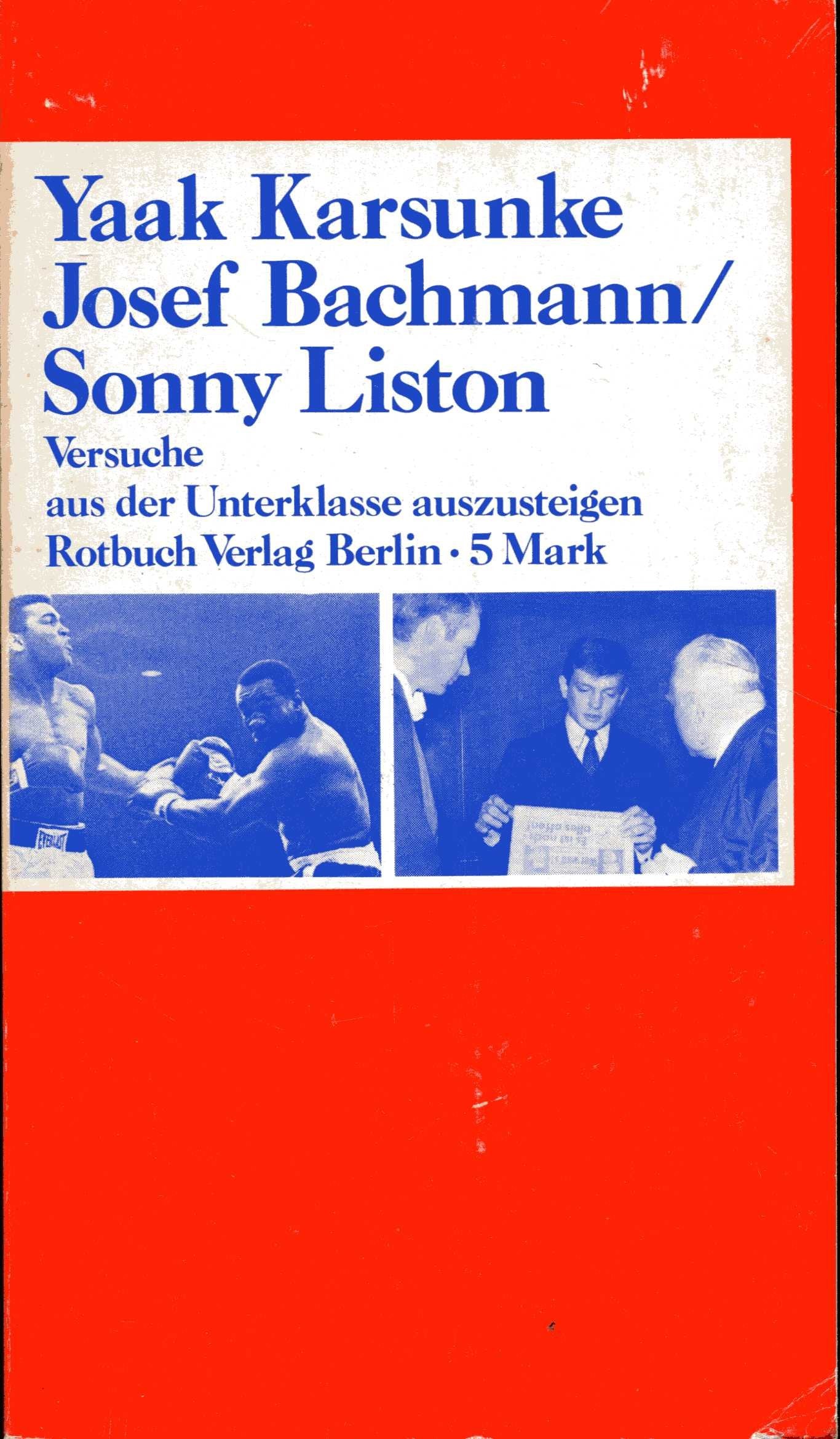 Josef Bachmann / Sonny Liston. Versuche, aus der Unterklasse auszusteigen Books