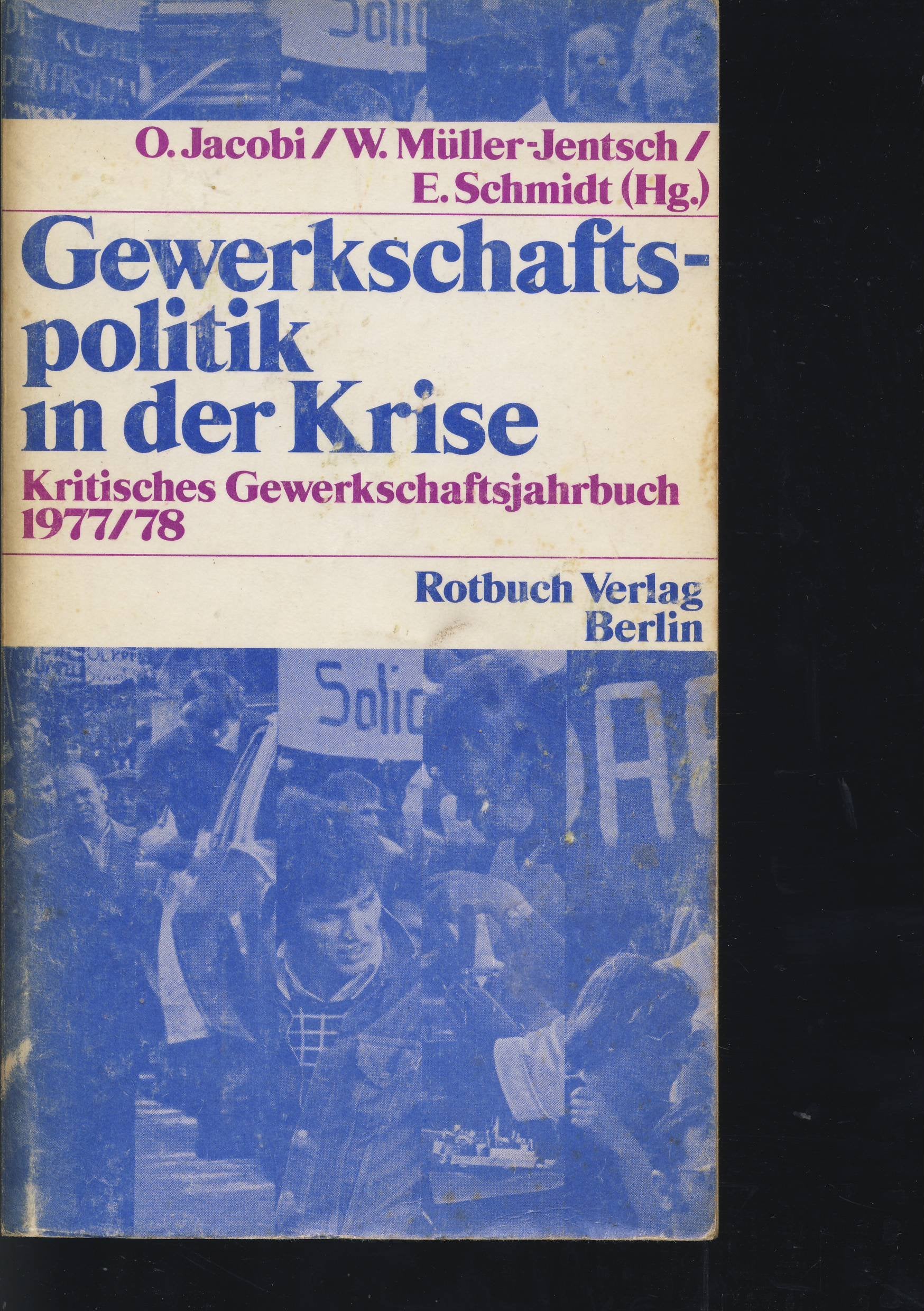 Gewerkschaftspolitik in der Krise. Kritisches Gewerkschaftsjahrbuch 1977/78 Politics & History