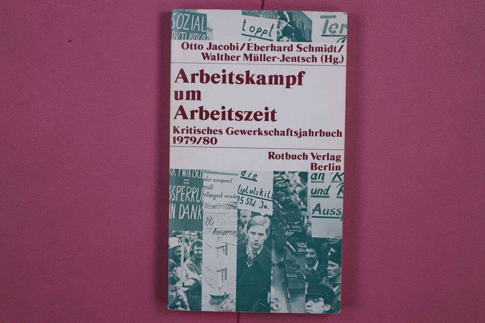Arbeitskampf um Arbeitszeit. Kritisches Gewerkschaftsjahrbuch 1979/80 Books