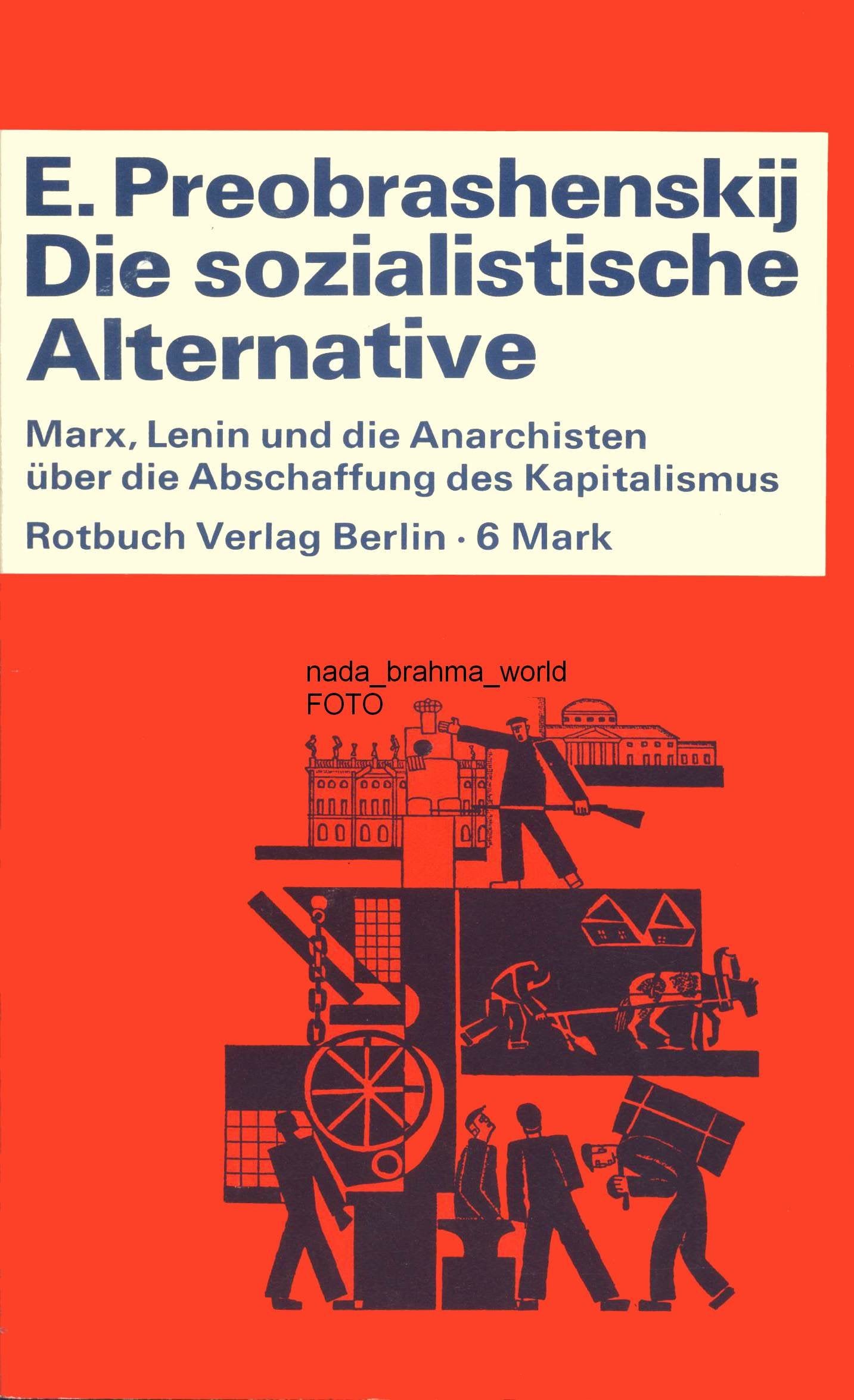 Die sozialistische Alternative: Marx, Lenin und die Anarchisten über die Abschaffung des Kapitalismus Books