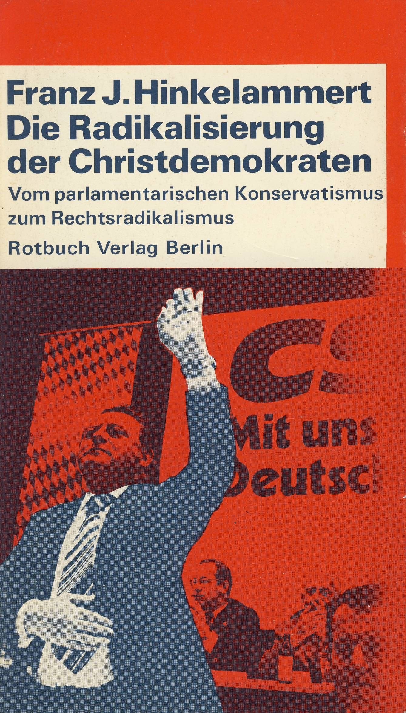 Die Radikalisierung der Christdemokraten. Vom parlamentarischen Konservatismus zum Rechtsradikalismus Politics & History