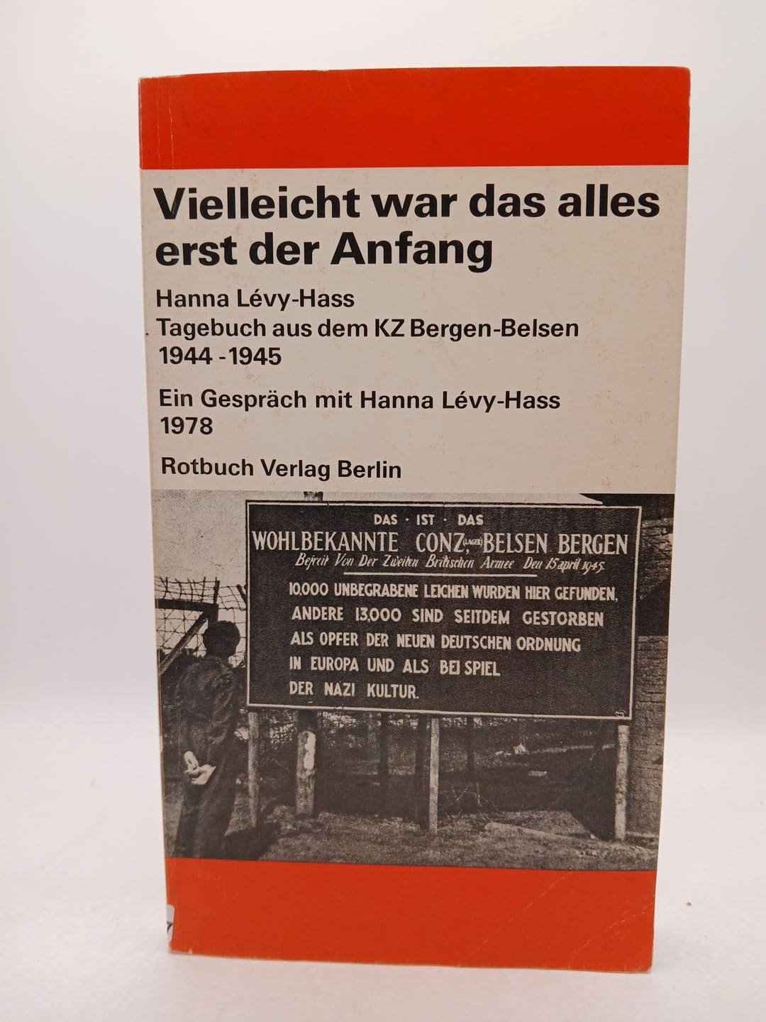 Vielleicht war das alles erst der Anfang. Tagebuch aus dem KZ Bergen-Belsen 1944 - 1945 Memories