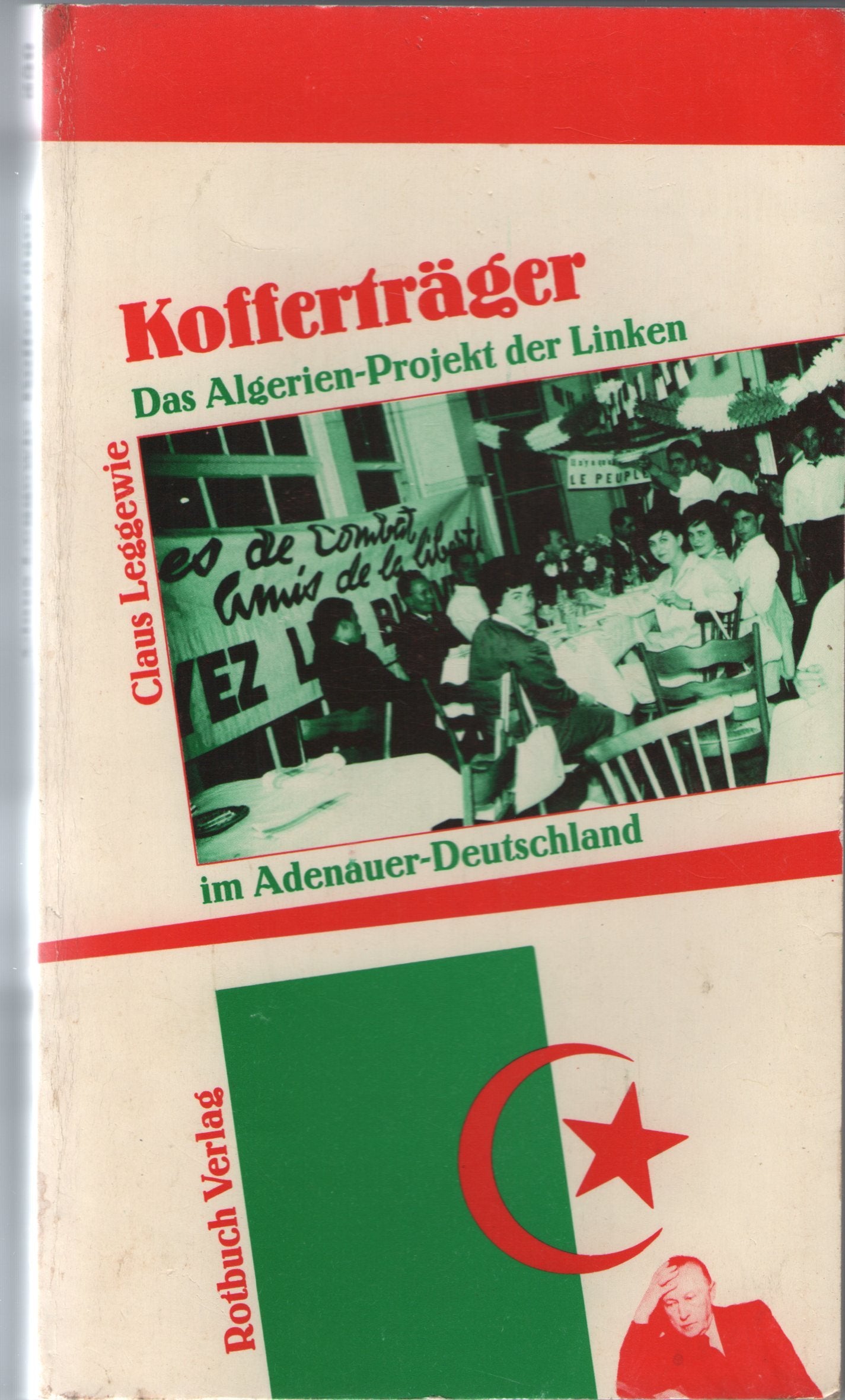 Kofferträger. Das Algerien- Projekt der Linken im Adenauer- Deutschland Politics & History