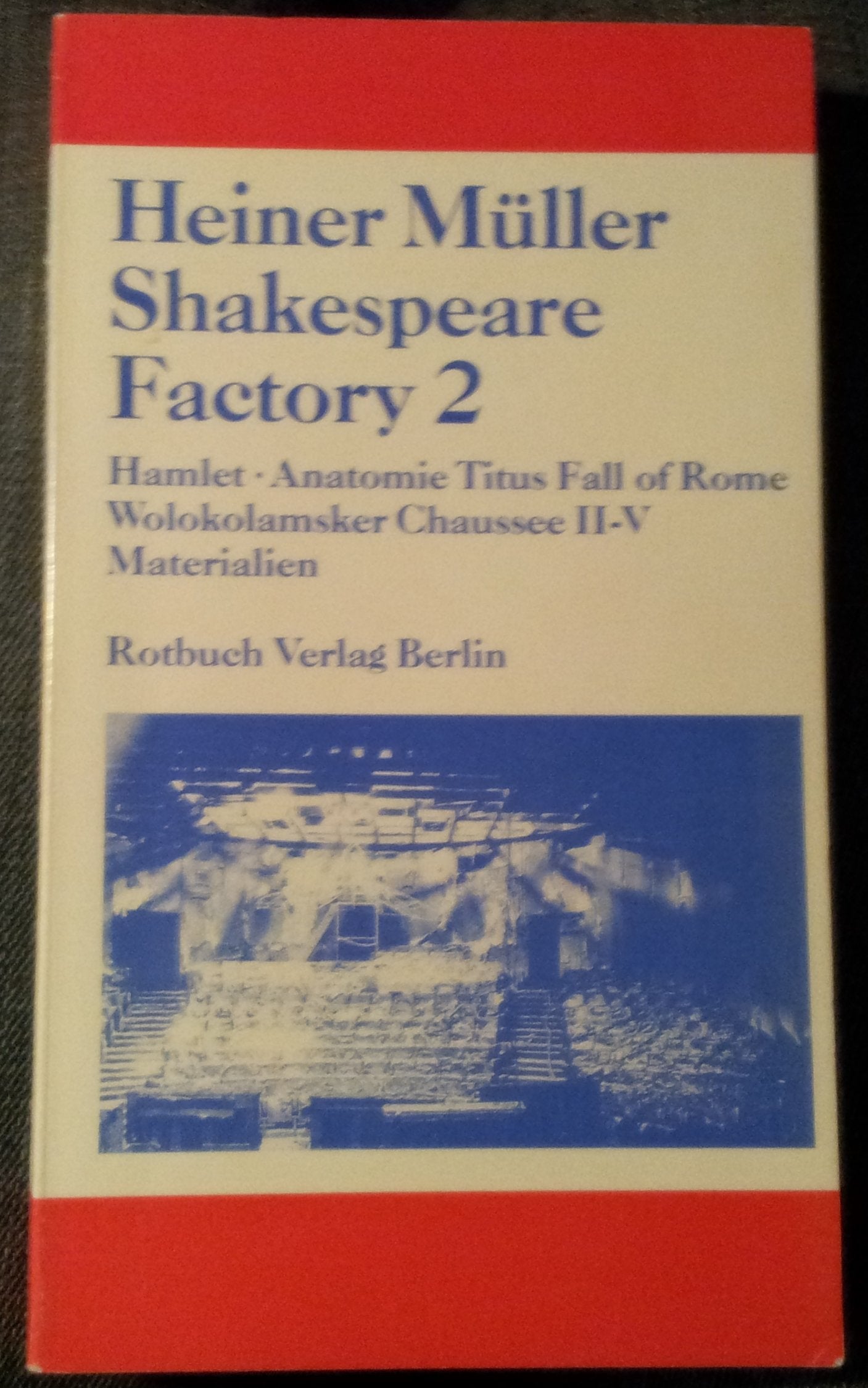 Shakespeare Factory 2: Hamlet. Anatomie Titus Fall of Rome Wolokolamsker Chaussee II-V. Materialien. Heiner Müller Texte 9 Medicine