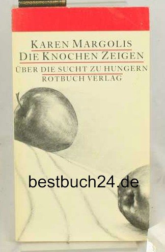 Die Knochen zeigen. Über die Sucht zu hungern Medicine