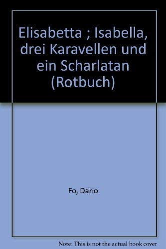 Elisabetta /Isabella, drei Karavellen und ein Possenreisser: Zwei Königinnendramen (Rotbücher: Im Abo. 1,- billiger, ausser den literarischen -L-) Books