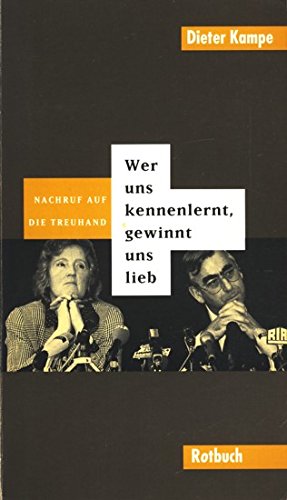 Rotbuch Taschenbücher, Nr.91, Wer uns kennenlernt, gewinnt uns lieb: Nachruf auf die Treuhand Business, Finance & Career