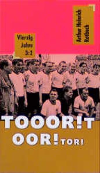 Tor, Toor, Tooor: Vierzig Jahre 3:2 (Rotbuch-Taschenbücher) Politics & History
