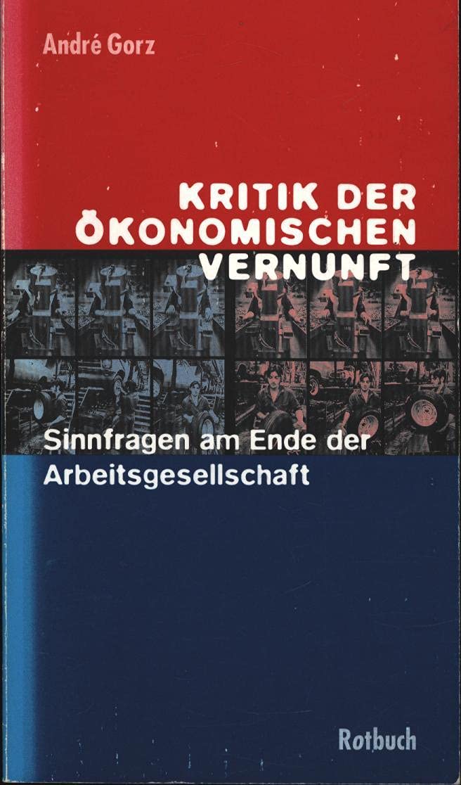 Kritik der ökonomischen Vernunft: Sinnfragen am Ende der Arbeitsgesellschaft (Rotbuch-Taschenbücher) Business, Finance & Career