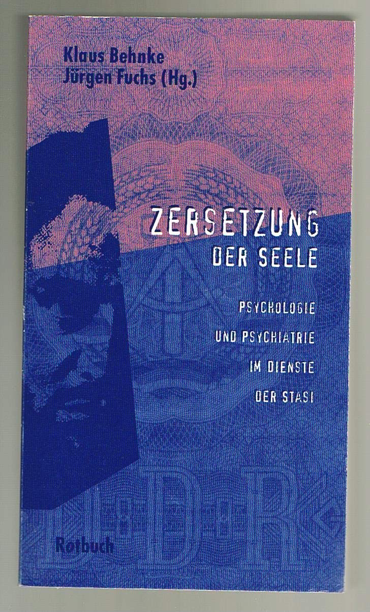 Zersetzung der Seele: Psychologie und Psychiatrie im Dienste der Stasi (Rotbuch-Taschenbücher) Politics & History