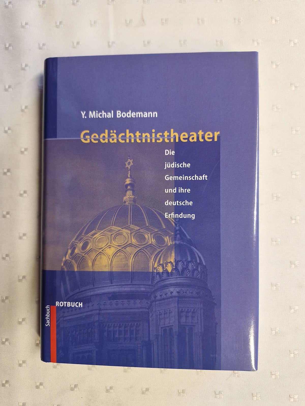 Gedächtnistheater: Die jüdische Gemeinschaft und ihre deutsche Erfindung German history