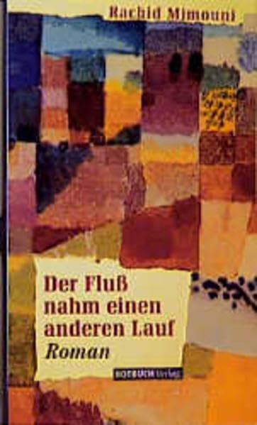 Der Fluss nahm einen anderen Lauf: Roman aus dem Maghreb Contemporary literature