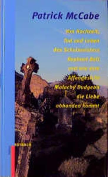 Von Hochzeit, Tod und Leben des Schulmeisters Raphael Bell und wie dem Affengesicht Malachy Dudgeon die Liebe abhanden kommt: Roman Books