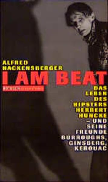 I am Beat - Das Leben des Hipsters Herbert Huncke - und seine Freunde Burroughs, Ginsberg, Kerouac Books