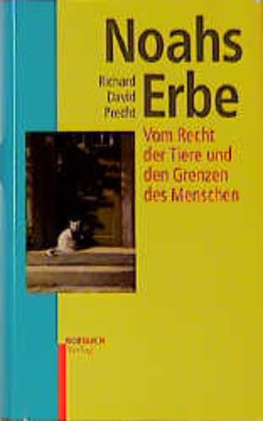 Noahs Erbe: Vom Recht der Tiere und den Grenzen des Menschen Philosophy