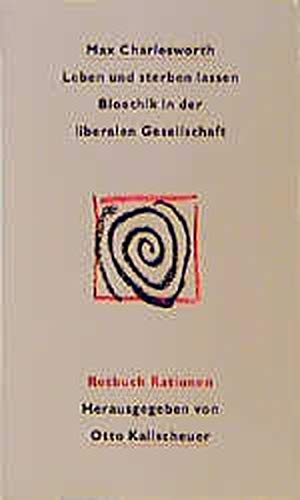 Leben und sterben lassen: Bioethik in der liberalen Gesellschaft Politics & History