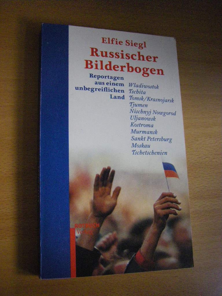 Russischer Bilderbogen: Reportagen aus einem unbegreiflichen Land Politics & History