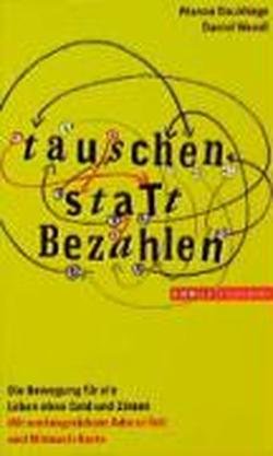 Tauschen statt Bezahlen: Die Bewegung für ein Leben ohne Geld und Zinsen Business, Finance & Career